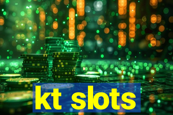 kt slots